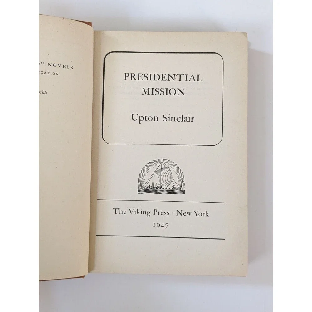Presidential Mission by‎ Upton Sinclair Vintage 1947 Viking Press 1st Edition HC